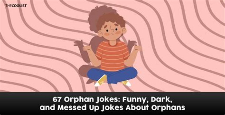 Humorous Quips About The Orphanage: Offensive Jokes About Orphans Unveiled